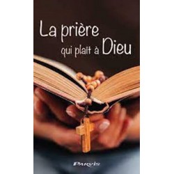 La prière qui plaît à Dieu...