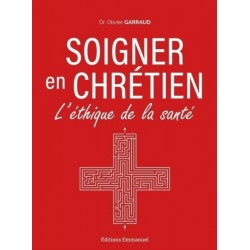 Soigner en chrétien -...